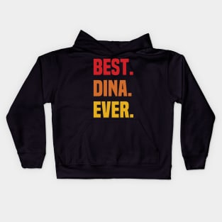 BEST DINA EVER ,DINA NAME Kids Hoodie